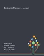 Testing the Margins of Leisure 1013295102 Book Cover