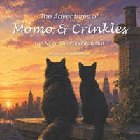The Adventures of Momo & Crinkles: The Night The Food Ran Out B0H9GQLYYR Book Cover