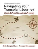 Navigating Your Transplant Journey: From Referral to Living Life Again 1799148130 Book Cover