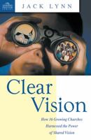 Clear Vision: How 16 Growing Churches Harnessed the Power of Shared Vision (Leading Pastor) 0898272939 Book Cover