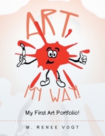 Art My Way!: My First Art Portfolio! 1663242054 Book Cover