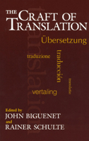 The Craft of Translation (Chicago Guides to Writing, Editing, and Publishing) 0226048691 Book Cover