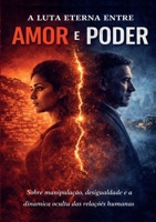 A Luta Eterna entre Amor e Poder: Escrito para conectar pessoas (Portuguese Edition) 9083727610 Book Cover