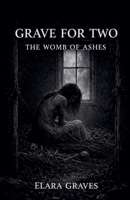 A Grave For Two: The Womb Of Ashes (Cold Blood) B0GWSQ4MFX Book Cover