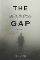 The Gap: After the Rapture - Before the Tribulation B0BD6V5FHL Book Cover