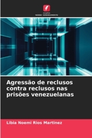 Agressão de reclusos contra reclusos nas prisões venezuelanas 6206318788 Book Cover