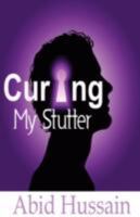 Curing My Stutter 1906496153 Book Cover