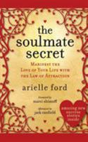 The Soulmate Secret: Manifest the Love of Your Life with the Law of Attraction 0061692379 Book Cover