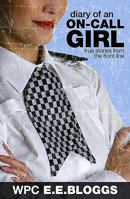 Diary of an On-call Girl: True Stories from the Front Line 095528547X Book Cover
