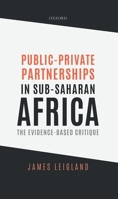 Public-Private Partnerships in Sub-Saharan Africa: The Evidence-Based Critique 0198861826 Book Cover