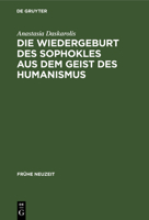 Die Wiedergeburt des Sophokles aus dem Geist des Humanismus 3484365552 Book Cover