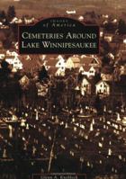 Cemeteries Around Lake Winnipesaukee 0738539317 Book Cover