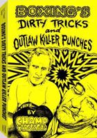 Boxing's Dirty Tricks and Outlaw Killer Punches 1559501472 Book Cover