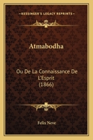 Atmabodha, Ou de La Connaissance de L'Esprit, Version Commenta(c)E Du Poa]me Va(c)Dantique (A0/00d.1866) 1270825755 Book Cover