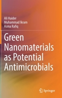 Green Nanomaterials as Potential Antimicrobials 3031187199 Book Cover