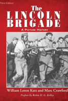 The Lincoln Brigade: A Picture History 068931406X Book Cover