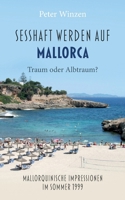 Sesshaftwerden auf Mallorca - Traum oder Albtraum?: Mallorquinische Impressionen im Sommer 1999 (German Edition) 3819261486 Book Cover