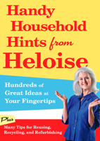 Handy Household Hints from Heloise: Hundreds of Great Ideas at Your Fingertips 1605295876 Book Cover