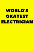 World's Okayest Electrician: Lined Journal Notebook Planner Black And White Interior With White Paper Matte Paperback Cover Finish 6x9 Inches 120 Pages 1673236588 Book Cover