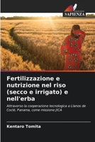 Fertilizzazione e nutrizione nel riso (secco e irrigato) e nell'erba 6136346737 Book Cover