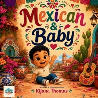 Mexican & Baby: A Joyful Journey Through Mexican Culture (And Baby) B0HCLL9TTV Book Cover