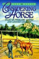 Considering the Horse: Tales of Problems Solved and Lessons Learned 1555661181 Book Cover