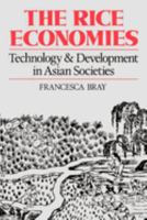 The Rice Economies: Technology and Development in Asian Societies 0520086201 Book Cover