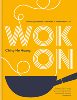 Wok On: Deliciously balanced meals in 30 minutes or less 0857837125 Book Cover