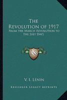 The Revolution of 1917: From the March Revolution to the July Days 141915107X Book Cover
