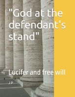 "God at the defendant's stand": Lucifer and free will B0C6P9RM25 Book Cover