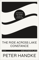 The Ride Across Lake Constance And Other Plays 1250767334 Book Cover