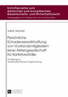 Persoenliche Schadensersatzhaftung Von Vorstandsmitgliedern Einer Aktiengesellschaft Fuer Kartellverstoe�e: Ein Beitrag Zur Kartellzivilrechtlichen Organhaftung 3631735286 Book Cover