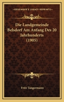 Die Landgemeinde Belsdorf Am Anfang Des 20 Jahrhunderts (1905) 1161109935 Book Cover