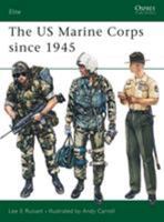 The US Marine Corps since 1945 (Elite) 085045574X Book Cover