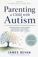 Parenting a child with Autism (The parents guide to different minds) B0HH7SRJPD Book Cover