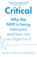 Critical: Why the Nhs Is Being Betrayed and How We Can Fight for It 0008603529 Book Cover