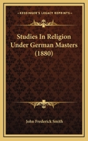 Studies In Religion Under German Masters 116698513X Book Cover