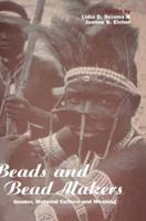 Beads and Bead Makers: Gender, Material Culture and Meaning (Cross-Cultural Perspectives on Women)