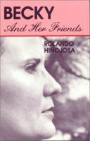 Becky and Her Friends (Hinojosa, Rolando. Klail City Death Trip Series.) 1558850066 Book Cover