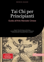 Tai Chi per Principianti: Guida all'Arte Marziale Cinese: Scopri il Tai Chi Chuan e il Qi Gong: tecniche base, esercizi di respirazione e movimenti ... benessere fisico e mentale (Italian Edition) 3384521366 Book Cover