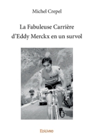 La Fabuleuse Carrière d'Eddy Merckx en un survol (French Edition) 2334149330 Book Cover