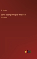 Some Leading Principles of Political Economy 336881916X Book Cover