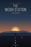 The Weigh Station: True Stories of the Smallest Habit That Changed Everything B0H7JH9Q36 Book Cover
