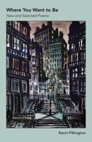 Where You Want to Be: New and Selected Poems 1625579276 Book Cover