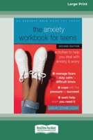 The Anxiety Workbook for Teens (Second Edition): Activities to Help You Deal with Anxiety and Worry [16pt Large Print Edition] 036938783X Book Cover