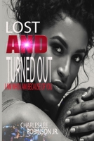 Lost And Turned Out: I Am Who I Am Because Of You B09M59KKC7 Book Cover