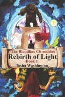 The Bloodline Chronicles: Rebirth of Light 1521947252 Book Cover