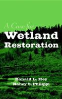 A Case for Wetland Restoration 0471176427 Book Cover