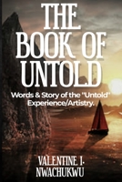 THE BOOK OF UNTOLD: Words & Story of the "Untold" Experience/Artistry B0C47LSDPT Book Cover