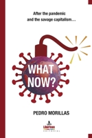WHAT NOW: After the pandemic and the savage capitalism... B08L3NWBGD Book Cover